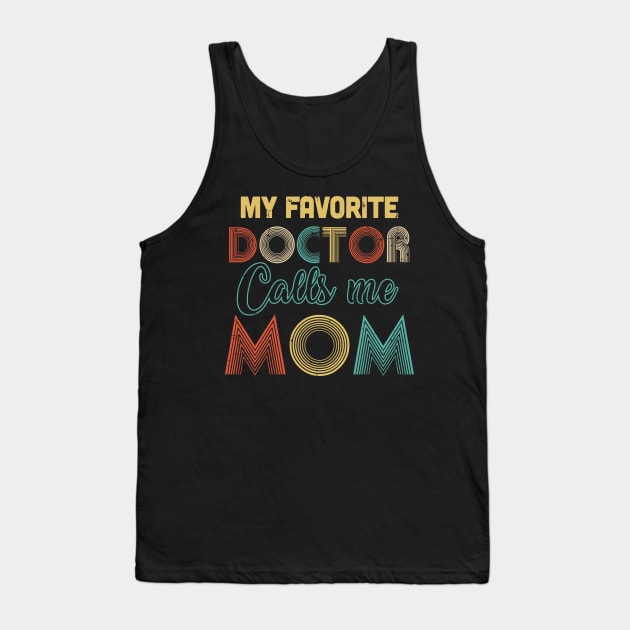 Vintage My Favorite Doctor Calls Me Mom Gifts Tank Top by JoanaArtStore